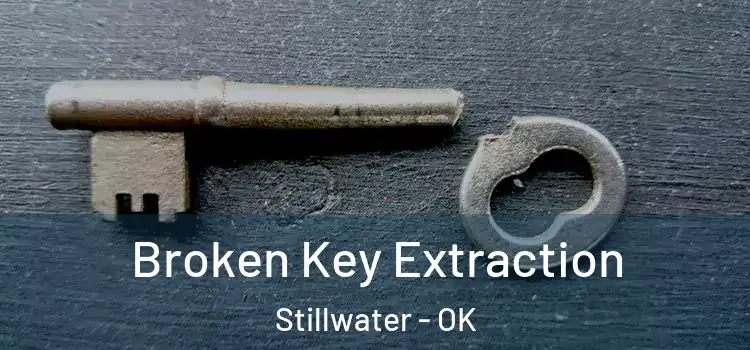 Broken Key Extraction Stillwater - OK