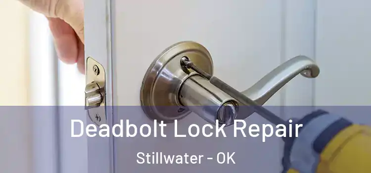 Deadbolt Lock Repair Stillwater - OK