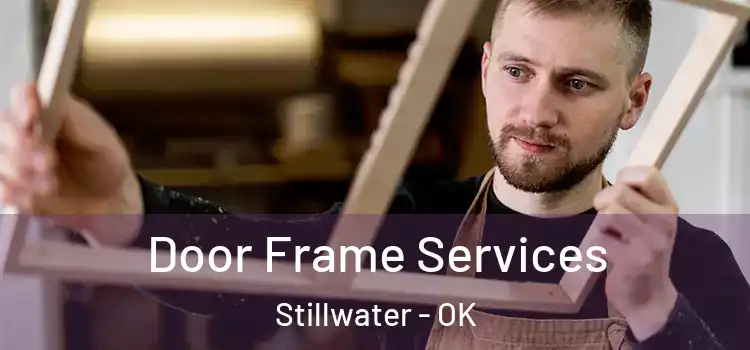 Door Frame Services Stillwater - OK
