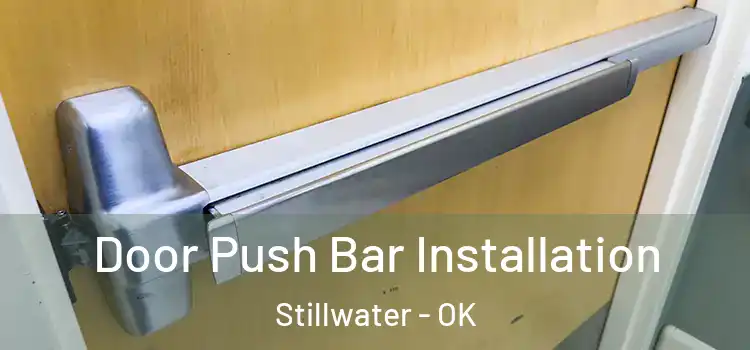 Door Push Bar Installation Stillwater - OK