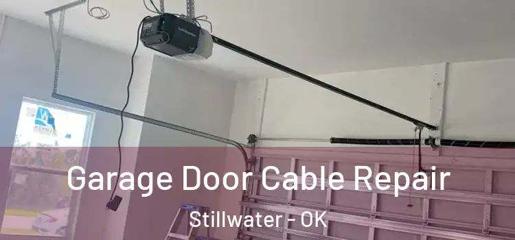  Garage Door Cable Repair Stillwater - OK