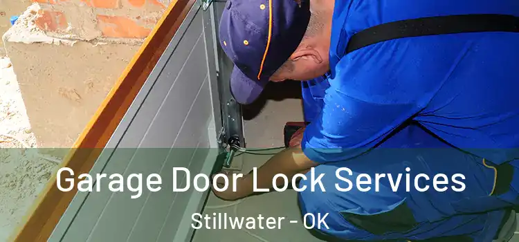 Garage Door Lock Services Stillwater - OK