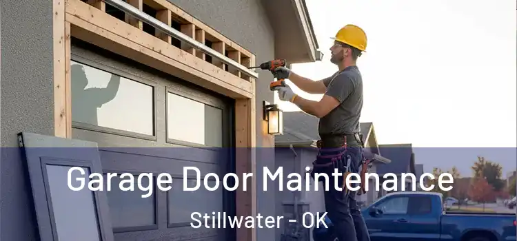Garage Door Maintenance Stillwater - OK