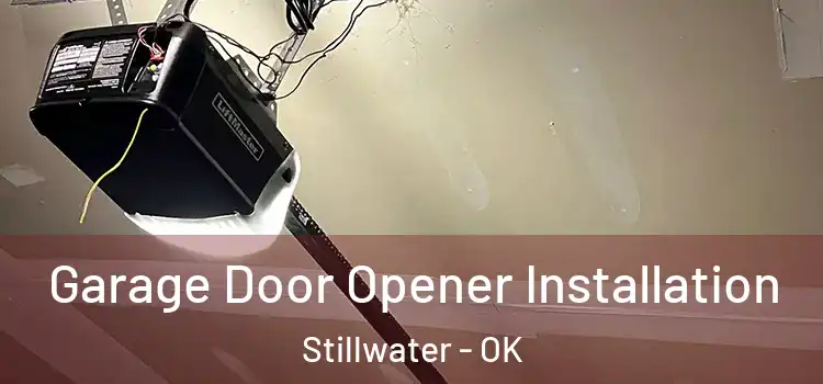  Garage Door Opener Installation Stillwater - OK