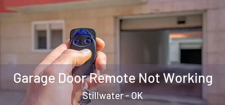  Garage Door Remote Not Working Stillwater - OK