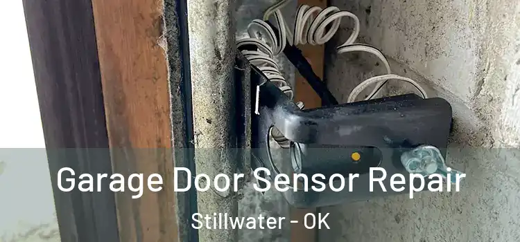 Garage Door Sensor Repair Stillwater - OK