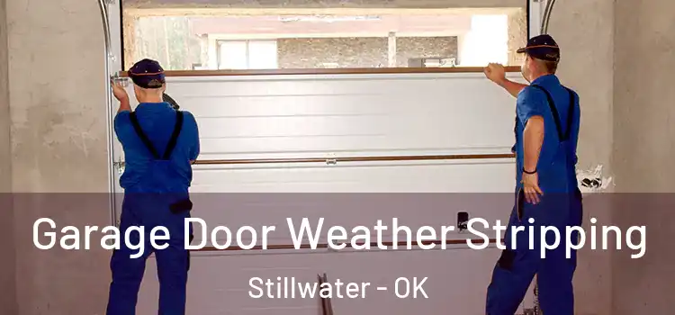  Garage Door Weather Stripping Stillwater - OK