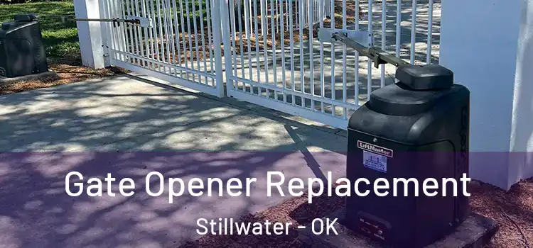 Gate Opener Replacement Stillwater - OK