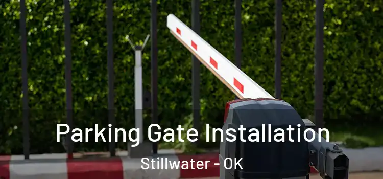 Parking Gate Installation Stillwater - OK