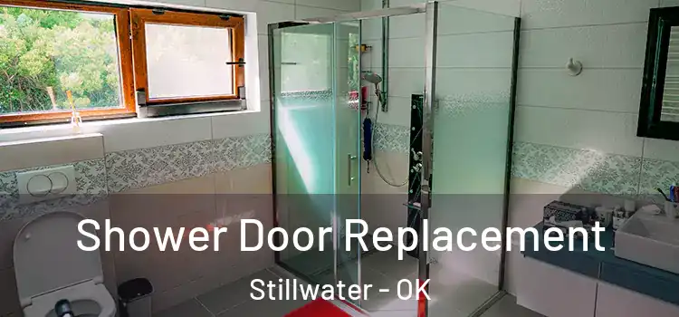 Shower Door Replacement Stillwater - OK