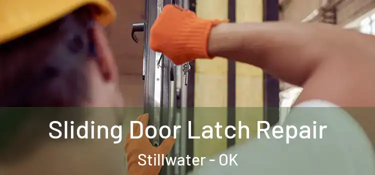 Sliding Door Latch Repair Stillwater - OK