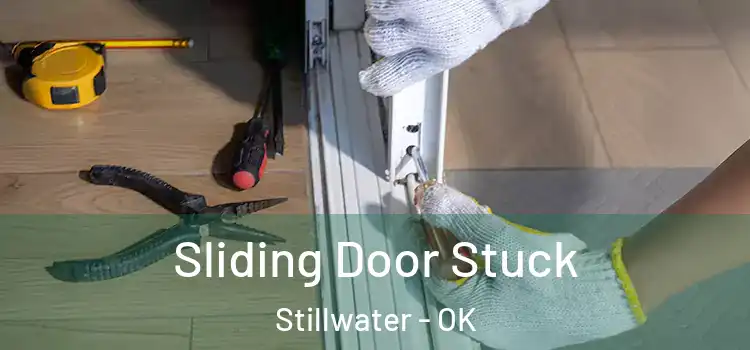 Sliding Door Stuck Stillwater - OK
