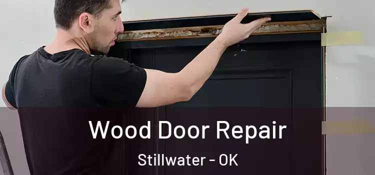Wood Door Repair Stillwater - OK